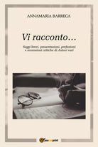 Vi racconto... Saggi brevi, presentazioni, prefazioni e recensioni critiche di a