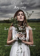 Maria Anguane La figlia dell angelo Libro 3 di Giancarlo Bertinazzi