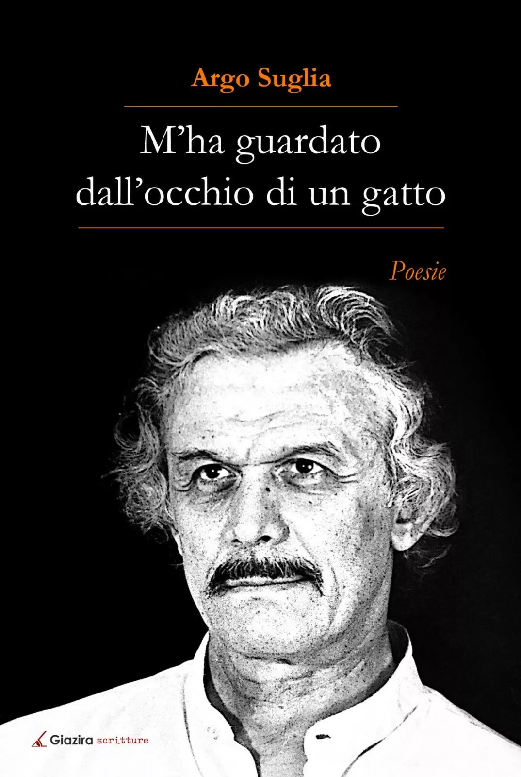 M’ha guardato dall’occhio d’un gatto - Argo Suglia - Giazira - 2020
