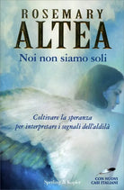 Noi non siamo soli. Coltivare la speranza per interpretare i segnali dell’aldila