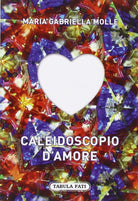 Caleidoscopio d amore di M Gabriella Molle