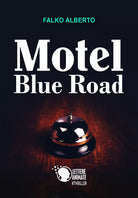 Motel Blue Road di Falko Alberto, 2018, Lettere Animate Editore