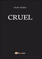 Cruel di Paolo Mattia, 2016, Youcanprint