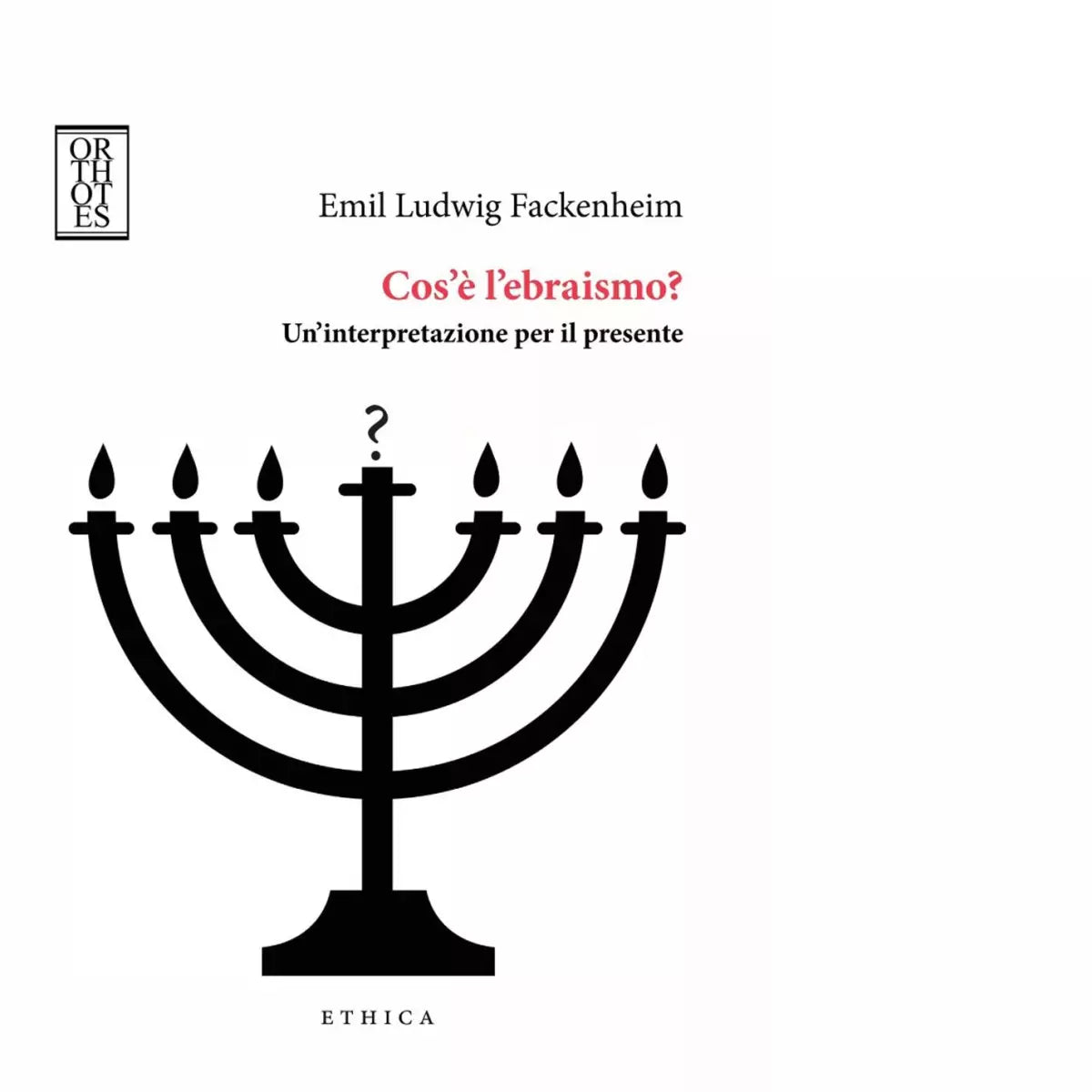 Cos l ebraismo Un interpretazione per il presente di Emil Ludwig Fackenheim