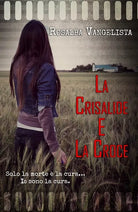 La Crisalide e la Croce di Rosalba Vangelista, 2018, Youcanprint