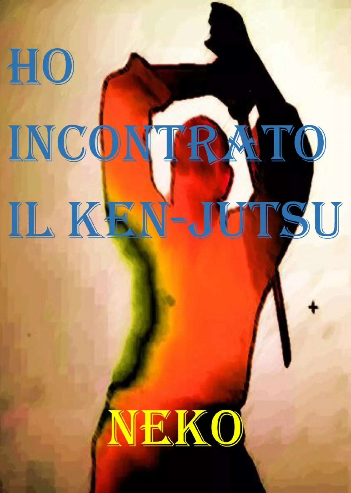 Ho incontrato il Ken-Jutsu di Neko, 2021, Youcanprint