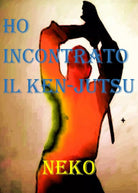 Ho incontrato il Ken-Jutsu di Neko, 2021, Youcanprint