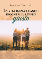 La vita inizia quando incontri il lavoro giusto di Tommaso Tentarelli, 2019