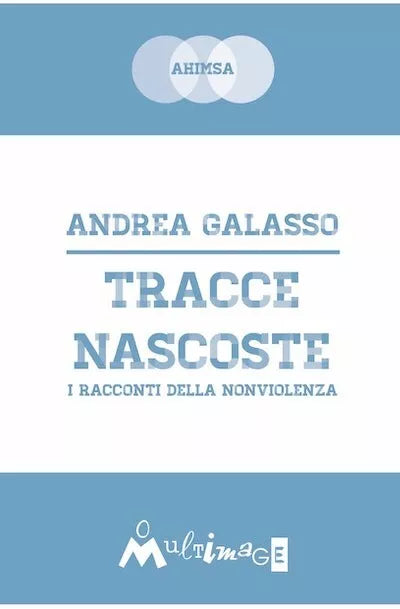 Tracce nascoste I racconti della nonviolenza di Andrea Galasso