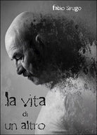 La vita di un altro di Fabio Sirugo, 2015, Youcanprint