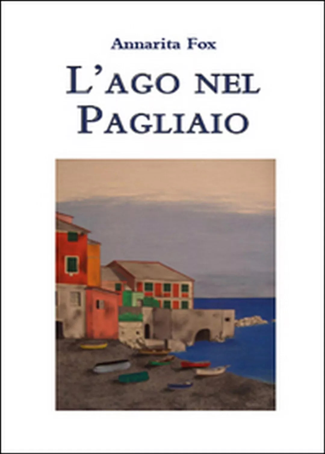 L’ago nel pagliaio di Annarita Fox, 2015, Youcanprint
