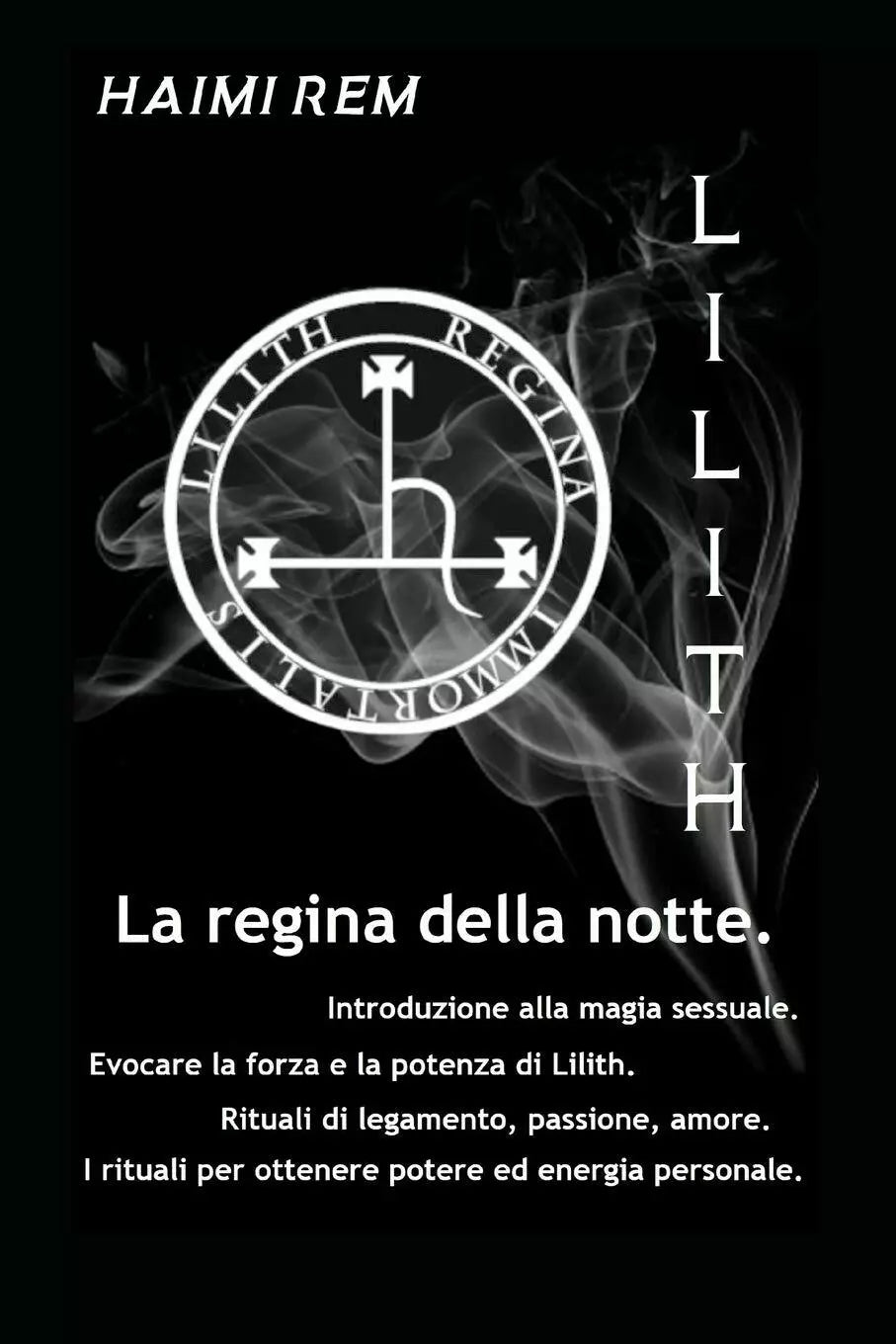 Lilith, La Regina Della Notte di Haimi Rem, 2018, Independently Published