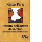 Ritratto dell artista da vecchio Conversazioni con Alberto Moravia