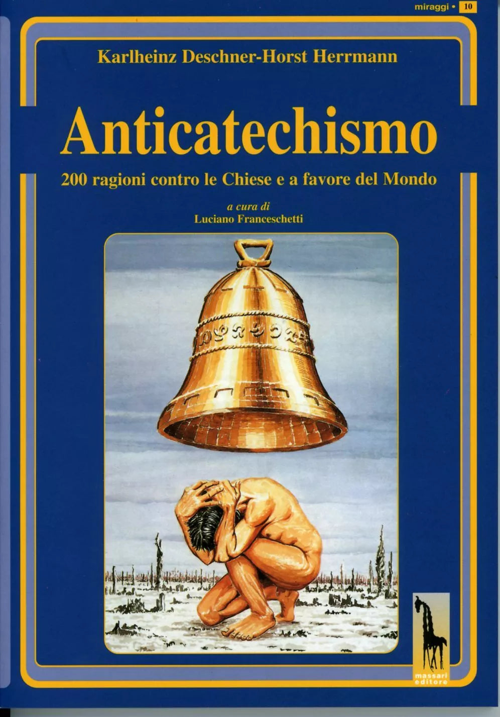 Anticatechismo 200 ragioni contro le Chiese e a favore del Mondo di Karlheinz De