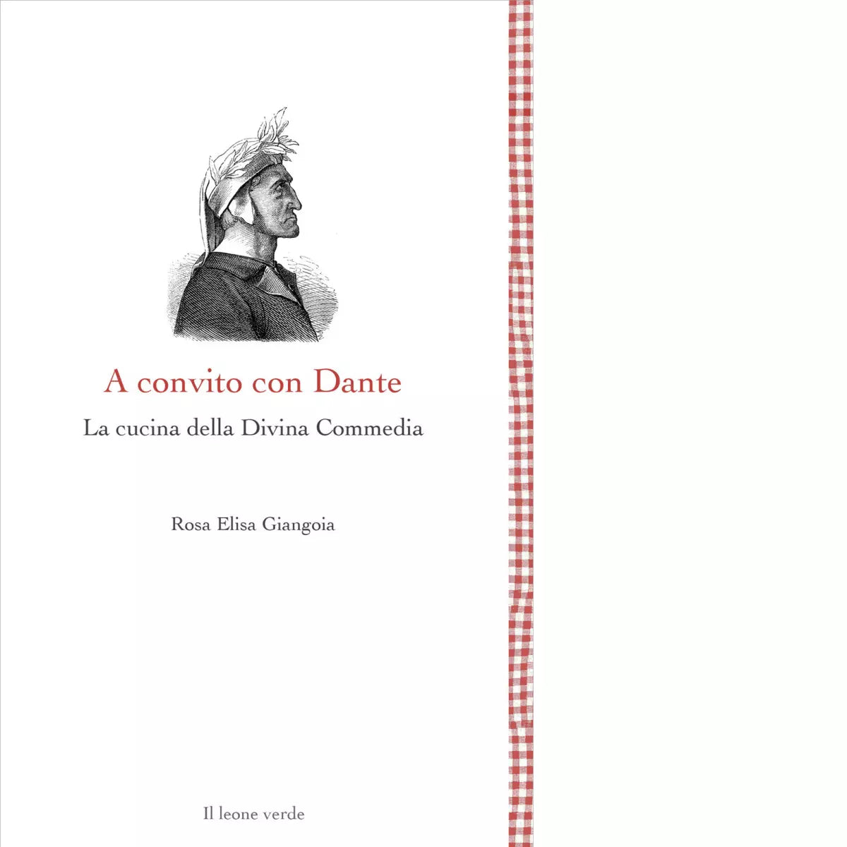 A convito con Dante La cucina della Divina Commedia di Rosa Elisa Giangoia