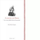 A convito con Dante La cucina della Divina Commedia di Rosa Elisa Giangoia