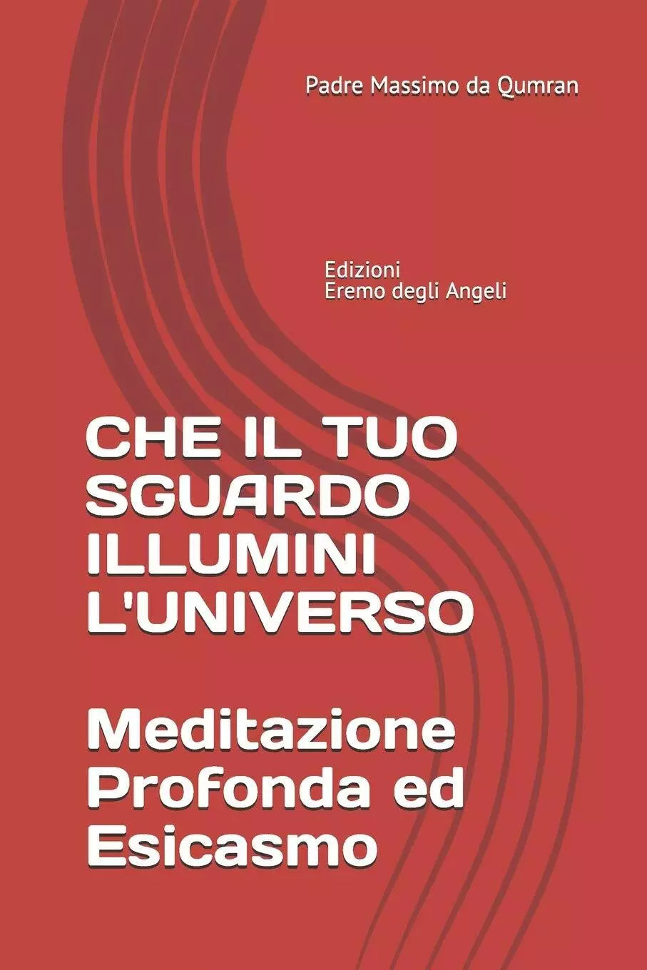 Che il tuo sguardo illumini l’Universo Meditazione Profonda ed Esicasmo Trascend
