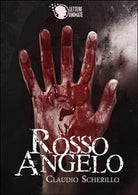 Rosso Angelo di Claudio Scherillo, 2015, Youcanprint