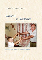 Ricordi e racconti di Luciano Fantinati