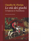 Le et dei giochi Un infanzia in Transilvania di Claudiu M Florian