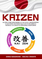 Kaizen. Scopri come migliorare la tua vita e raggiungere il successo un passo al