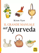 Il grande manuale dell ayurveda di Kiran Vyas