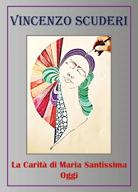 La Carita di Maria Santissima Oggi di Vincenzo Scuderi, 2018, Youcanprint