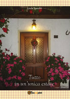 Tutto in un’unica estate di Linda Spandri, 2016, Youcanprint