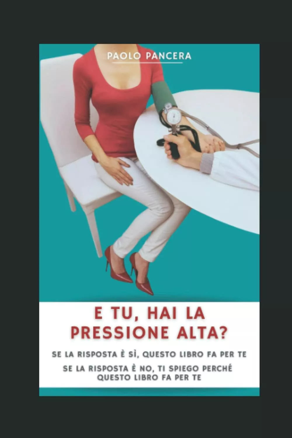 E TU HAI LA PRESSIONE ALTA di Paolo Pancera 2021 Indipendently Published