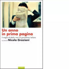 Un anno in prima pagina di Nicola Graziani