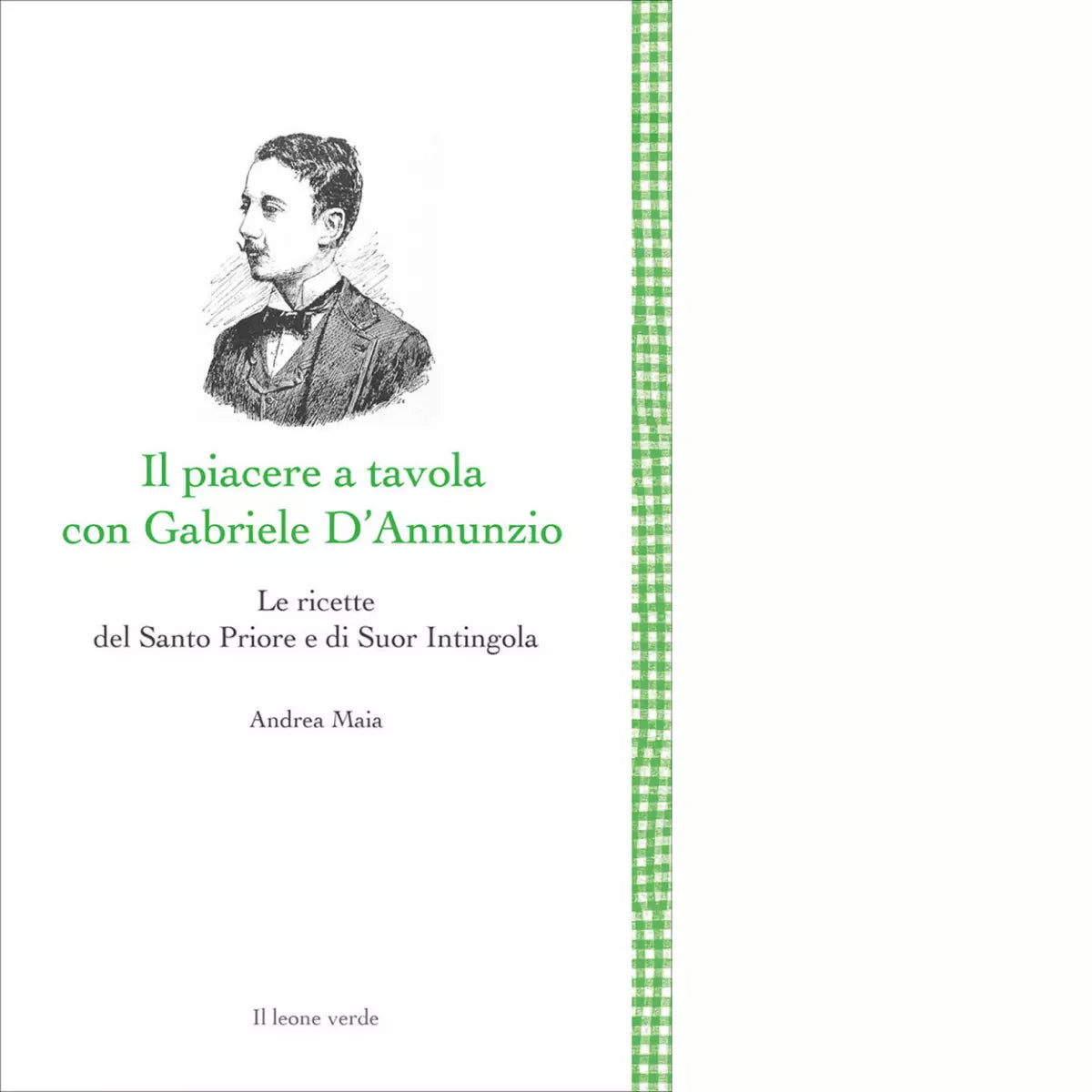 Il Piacere a tavola con Gabriele D Annunzio di Andrea Maia