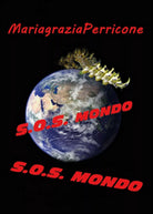 S.O.S. Mondo di Mariagrazia Perricone, 2015, Youcanprint