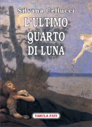 L’ultimo quarto di luna di Silvana Cellucci, 2008, Tabula Fati