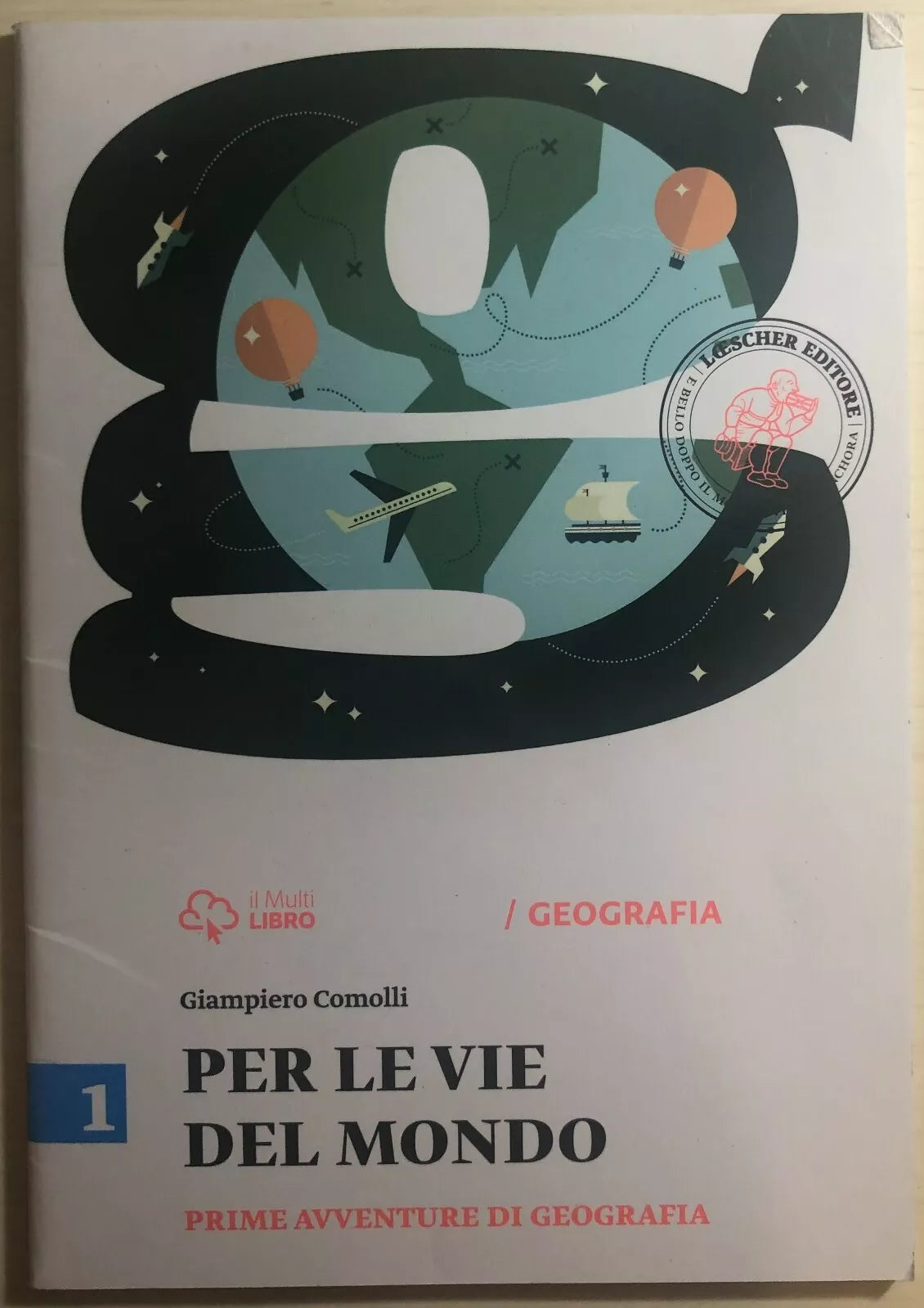 Per le vie del mondo 1 di Giampiero Comolli, 2014, Loescher Editore