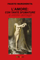 L’Amore: con tante sfumature e intimi dettagli di Fausto Margherita, 2017