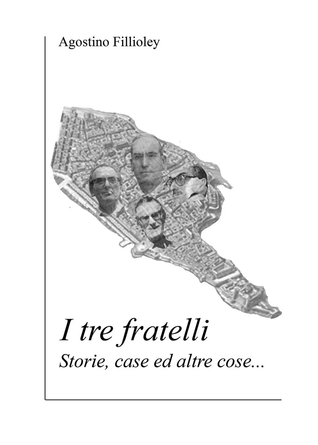 I tre fratelli di Agostino Fillioley, 2018, Youcanprint