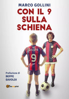 Con il 9 sulla schiena di Marco Gollini, 2018, Youcanprint