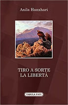 Tiro a sorte la liberta di Anila Hanxhari, 2016, Tabula Fati