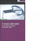 IL SUONO COME ARMA di JULIETTE VOLCLER