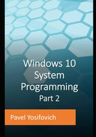 Windows 10 System Programming, Part 2 di Pavel Yosifovich, 2021, Indipendently