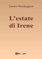 L’estate di Irene di Sandro Marcheggiani, 2016, Youcanprint