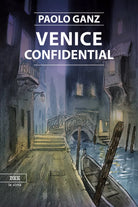 Venice confidential di Paolo Ganz, Bottega Errante Edizioni