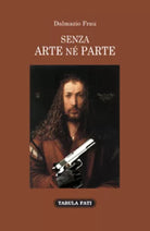 Senza arte ne parte di Dalmazio Frau, 2020, Tabula Fati