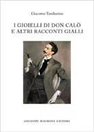 I gioielli di don Calò e altri racconti gialli di Giacomo Tamburino,  2013,  Mai