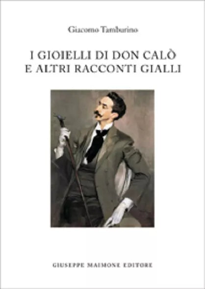 I gioielli di don Calò e altri racconti gialli di Giacomo Tamburino,  2013,  Mai