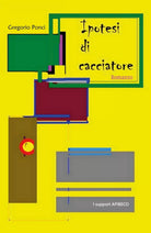 Ipotesi di Cacciatore di Gregorio Ponci, 2018, Youcanprint