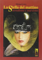 La stella del mattino. Surrealismo e marxismo di Michael Lowy, 2001, Massari E