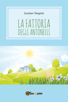 La fattoria degli Antonelli di Luciano Tarquini, 2017, Youcanprint