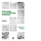 Karl Marx e la letteratura mondiale di Siegbert Salomon Prawer