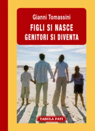 Figli si nasce genitori si diventa di Gianni Tomassini, 2009, Tabula Fati